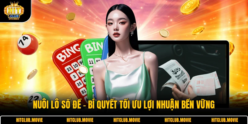 Nuôi Lô Số Đề - Bí Quyết Tối Ưu Lợi Nhuận Bền Vững