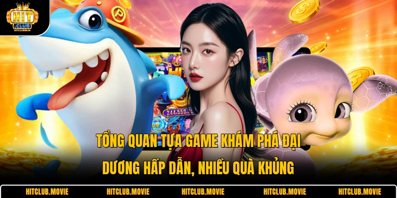 Tổng quan tựa game khám phá đại dương hấp dẫn, nhiều quà khủng 