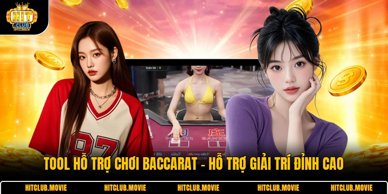 Tool Hỗ Trợ Chơi Baccarat - Hỗ Trợ Giải Trí Đỉnh Cao